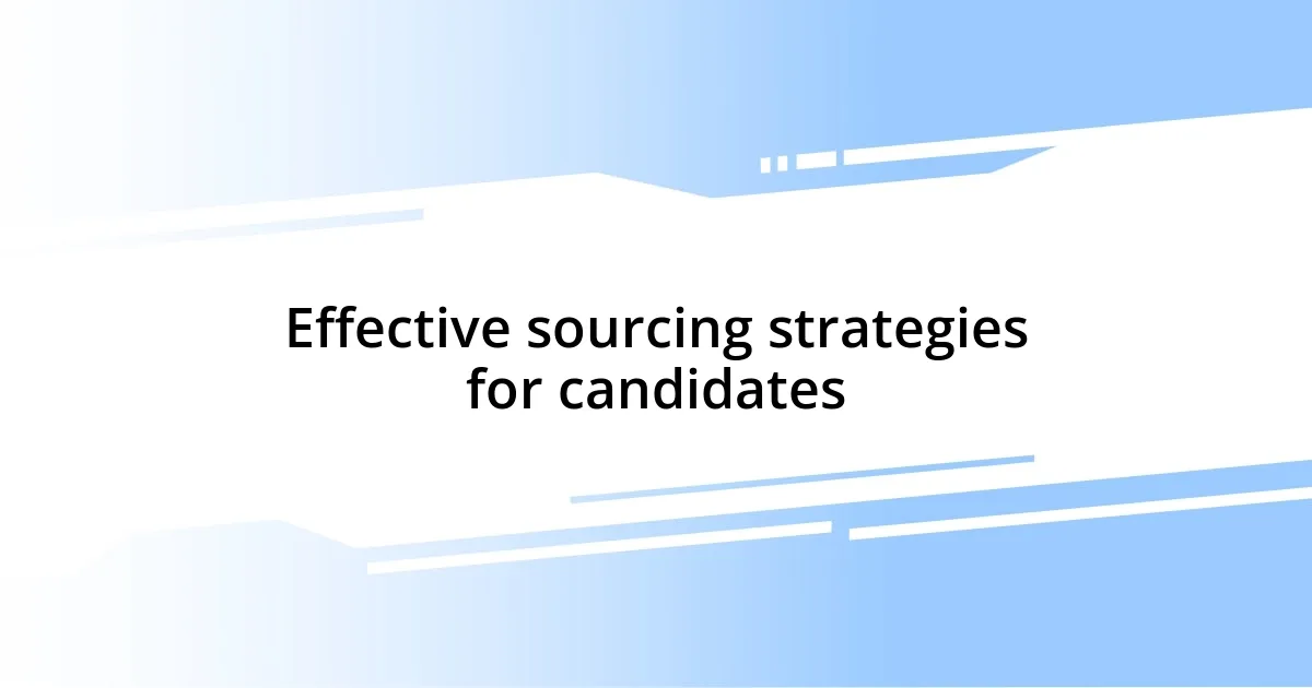 Effective sourcing strategies for candidates