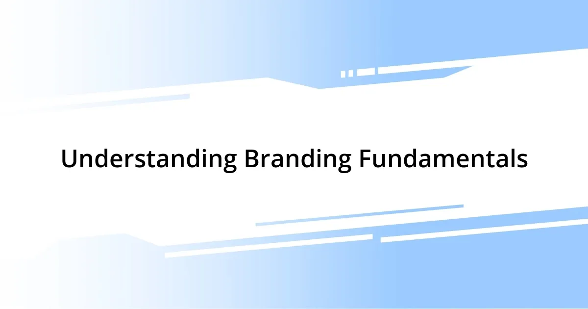 Understanding Branding Fundamentals