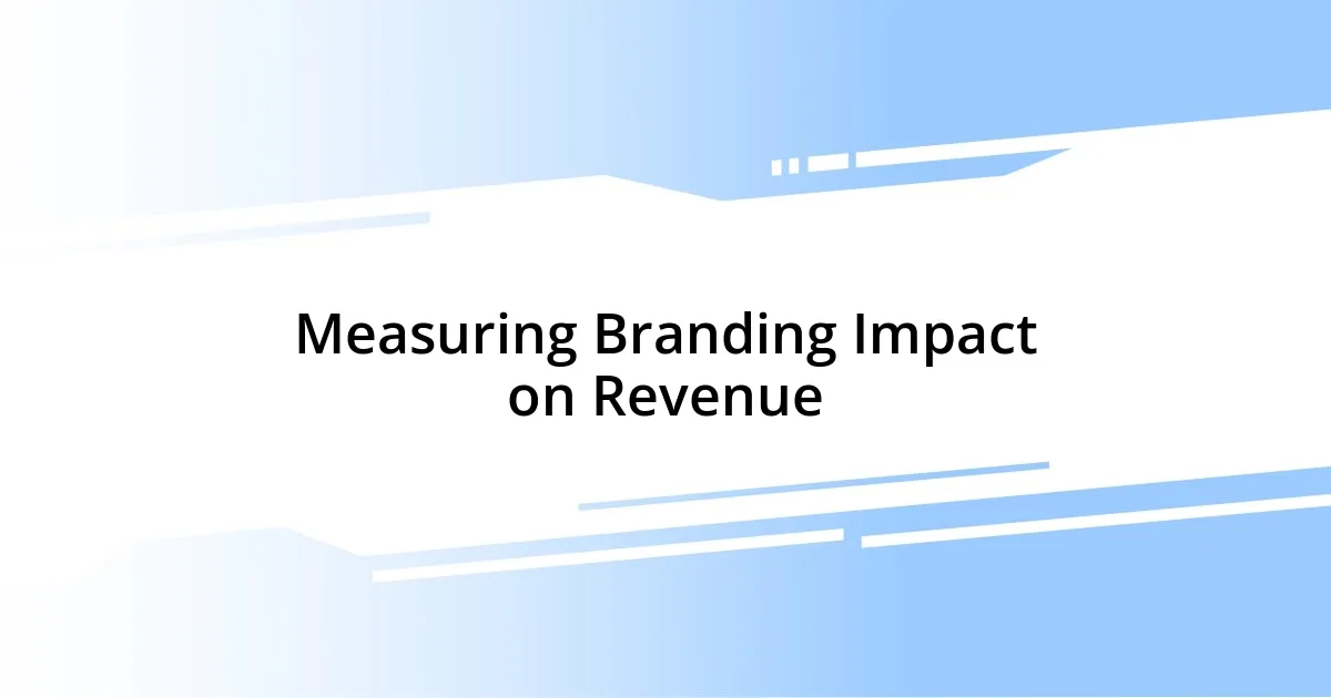 Measuring Branding Impact on Revenue