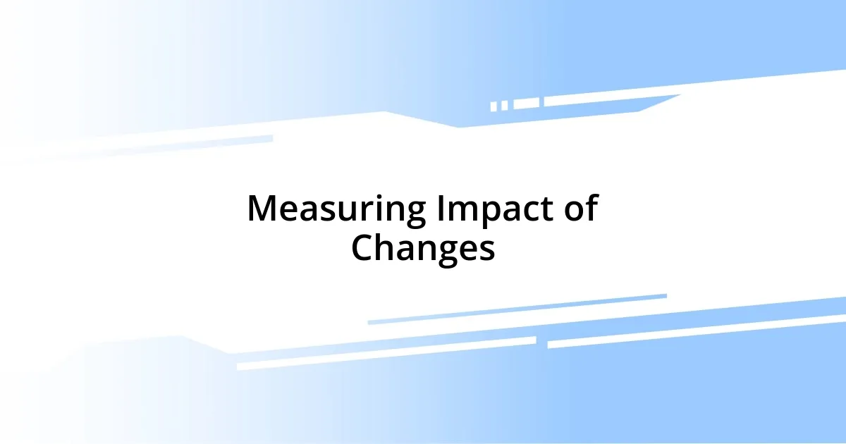 Measuring Impact of Changes