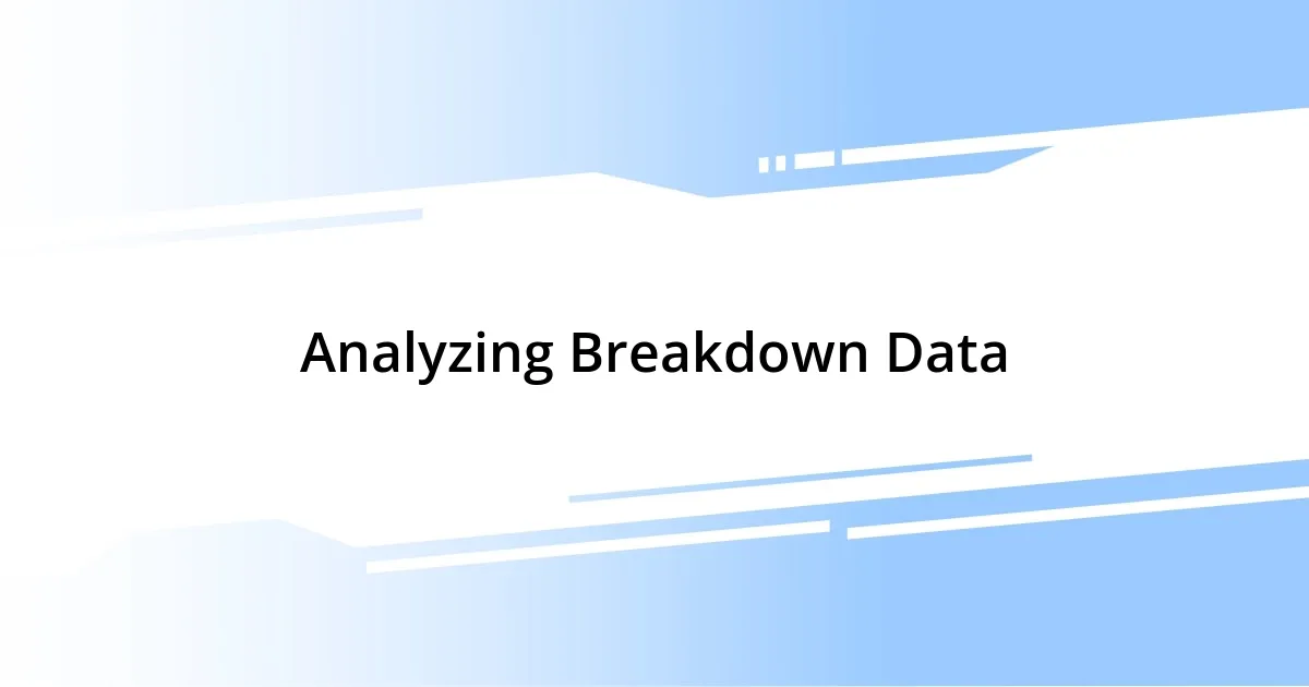 Analyzing Breakdown Data