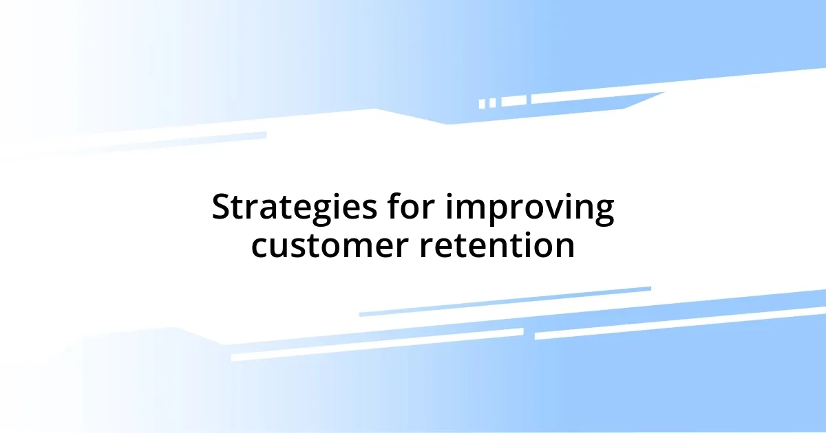 Strategies for improving customer retention