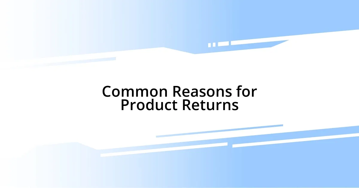 Common Reasons for Product Returns