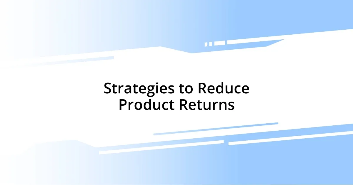 Strategies to Reduce Product Returns