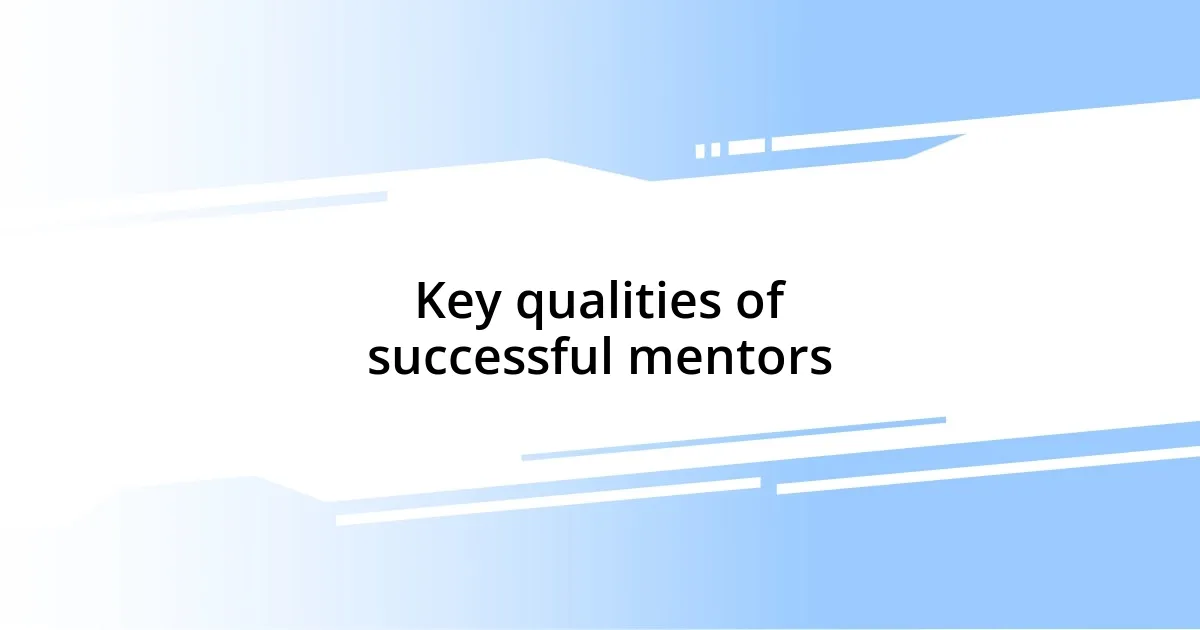 Key qualities of successful mentors