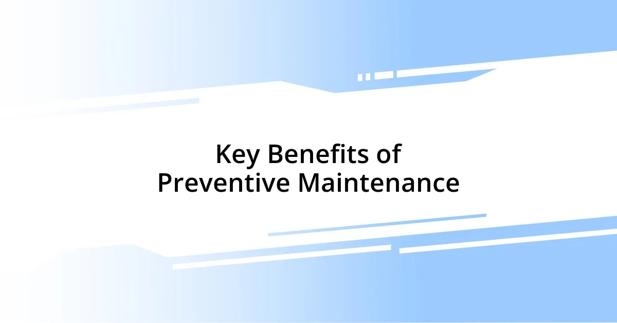 Key Benefits of Preventive Maintenance