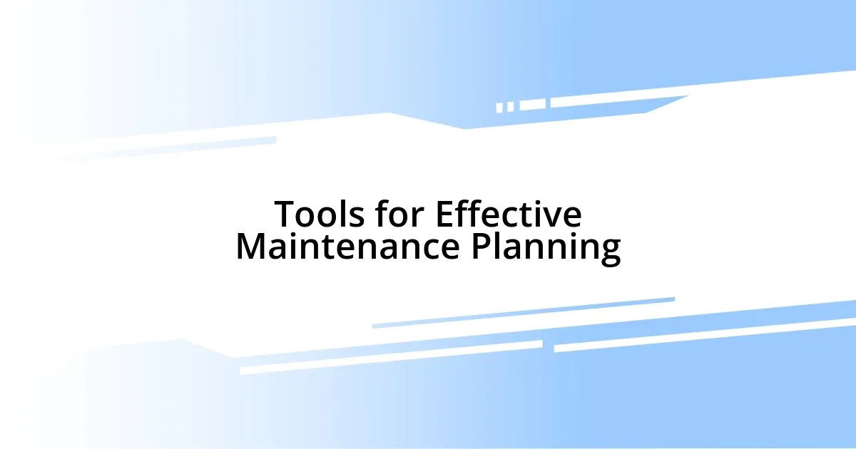 Tools for Effective Maintenance Planning