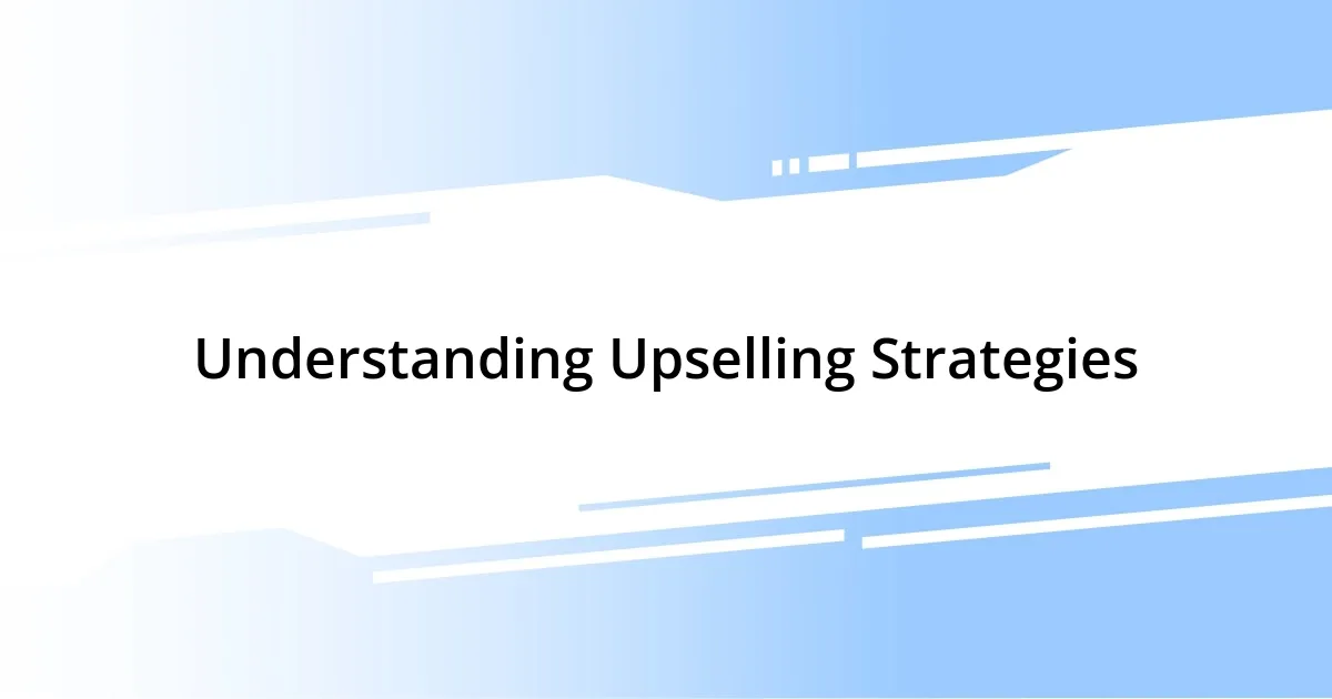 Understanding Upselling Strategies