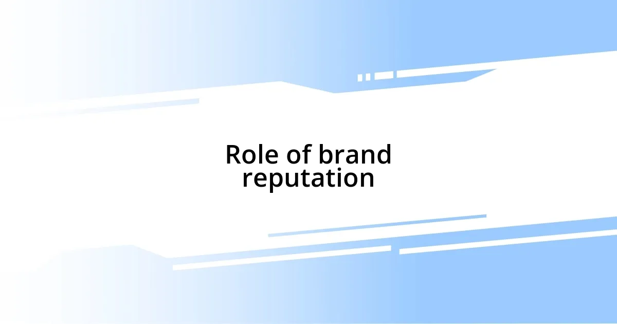 Role of brand reputation