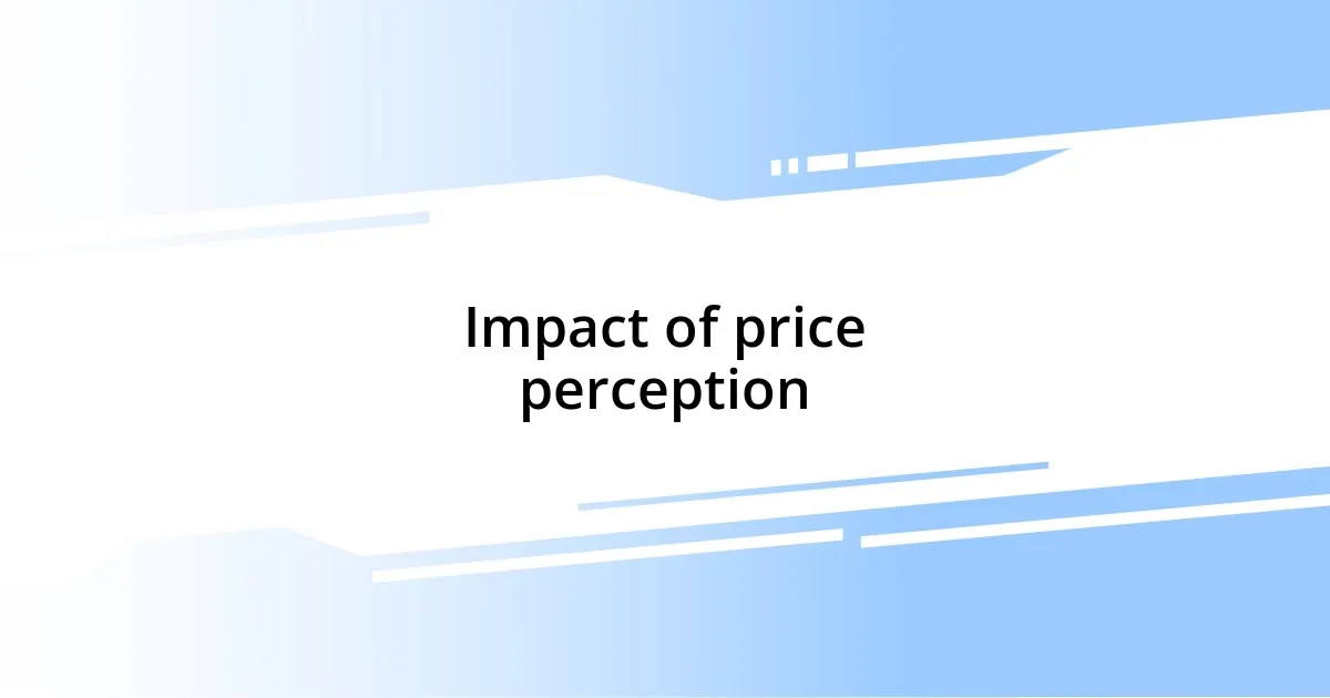 Impact of price perception