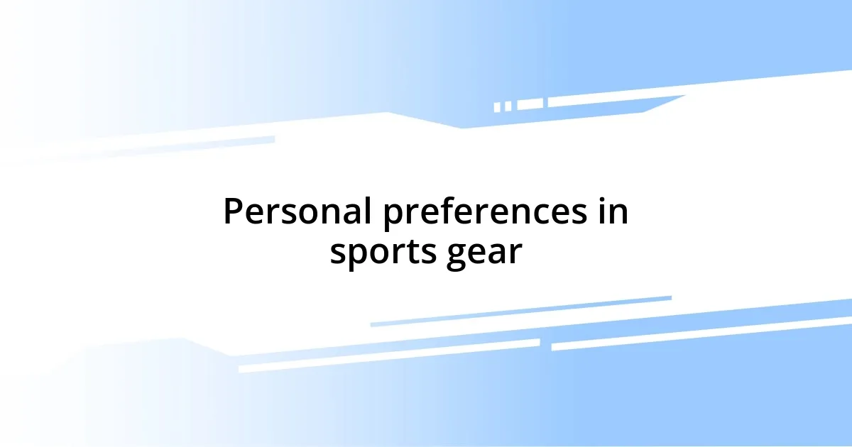 Personal preferences in sports gear