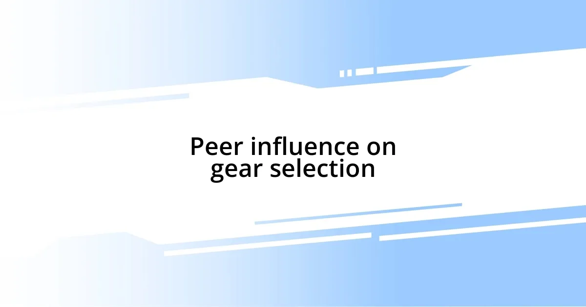 Peer influence on gear selection