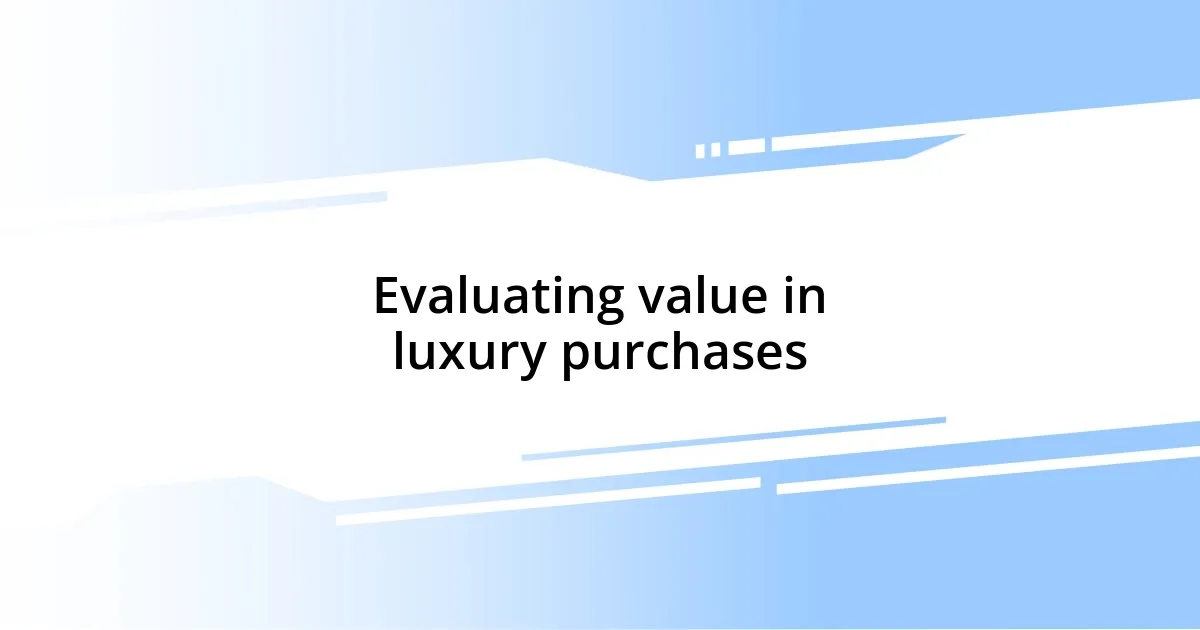 Evaluating value in luxury purchases